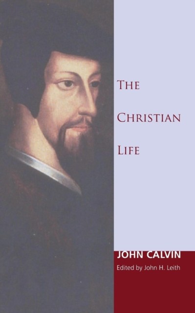 The Christian Life by John Calvin PAPERBACK 9781606087435