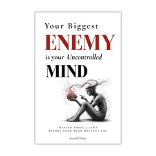 Your Biggest Enemy Is Your Uncontrolled Mind:...