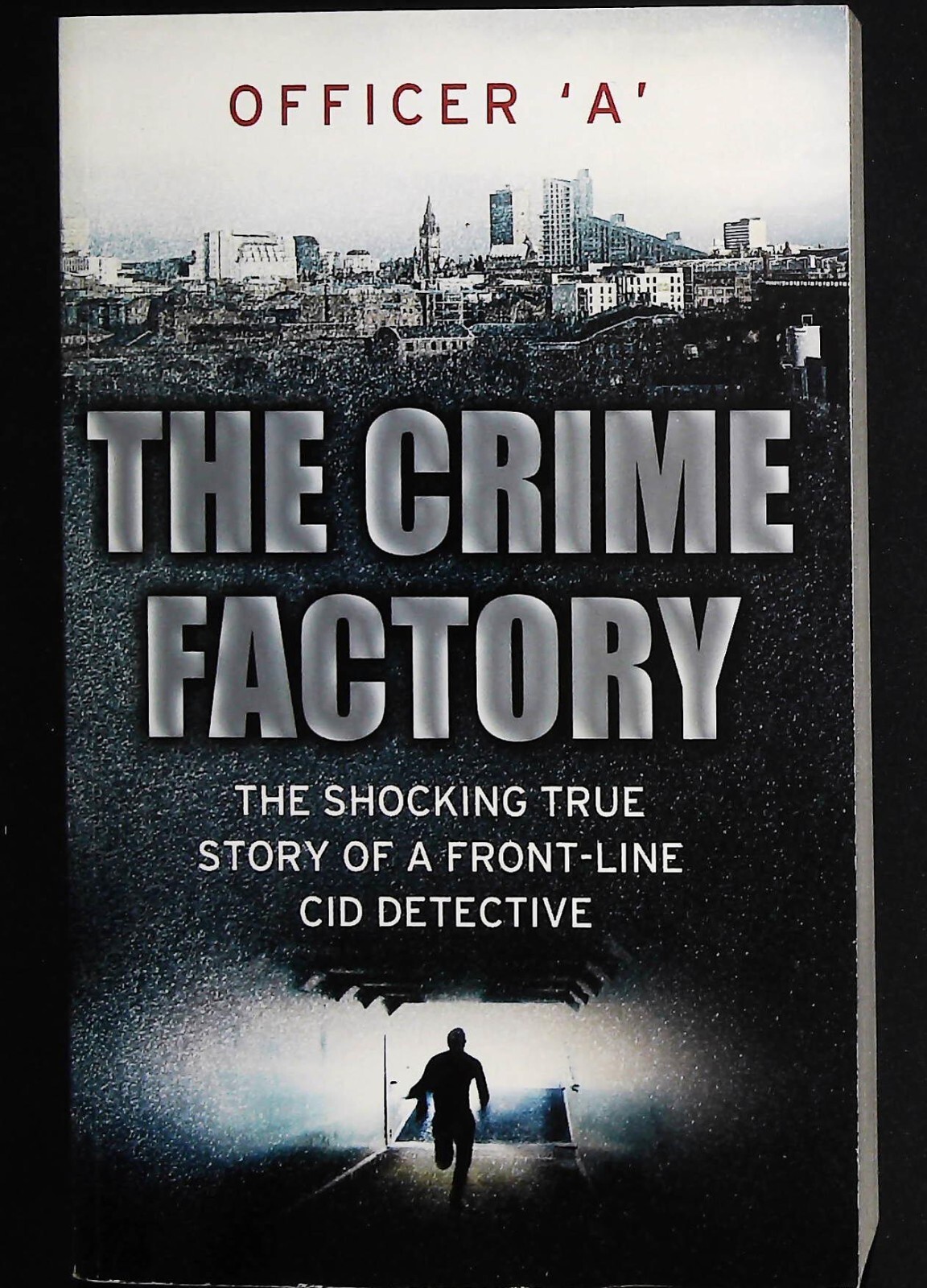 The Crime Factory: The Shocking True Story of a Front-Line CID Detective NEW