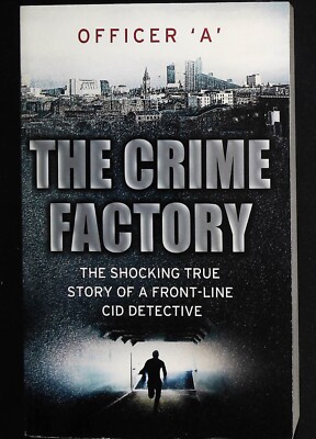 The Crime Factory: The Shocking True Story of a Front-Line CID Detective NEW