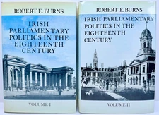 Irish Parliamentary Politics in the Eighteenth Century Vol 1 & 2 Hardcover Burns