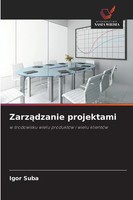 Zarz¿Dzanie Projektami W ¿Rodowisku Wielu ProduktóW I Wielu KlientóW Igor Suba