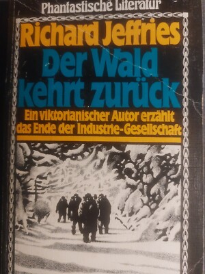Richard Jeffries - Der Wald kehrt zurück - Ende der Industrie-Gesellschaft