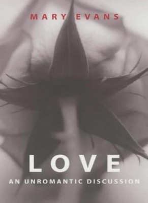 Love: An Unromantic Discussion,Mary Evans