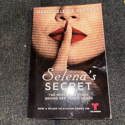 Selena's Secret : The Revealing Story Behind Her Tragic Death by María...