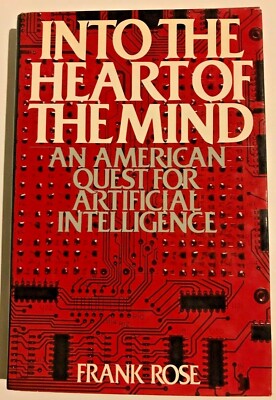 Into the Heart of the Mind by Frank Rose 1984 1st Ed HC Artificial Intelligence