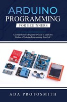 Ada Protosmith | Arduino Programming FOR Beginners | Taschenbuch | Englisch