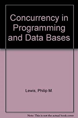 Concurrency in Programming and Database Systems Jared, Lewis Bern