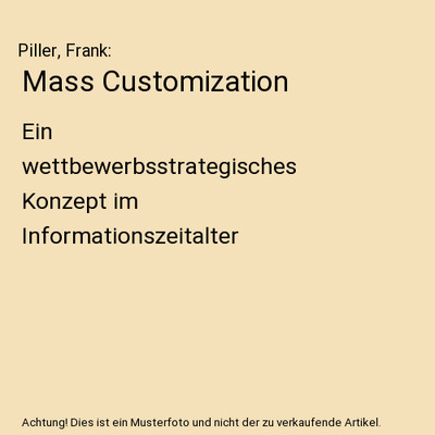 Mass Customization: Ein wettbewerbsstrategisches Konzept im Informationszeitalte