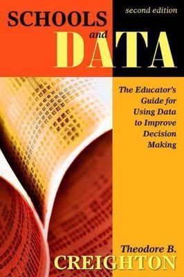 Schools And Data : The Educator's Guide for Using Data to Improve Decision Ma...