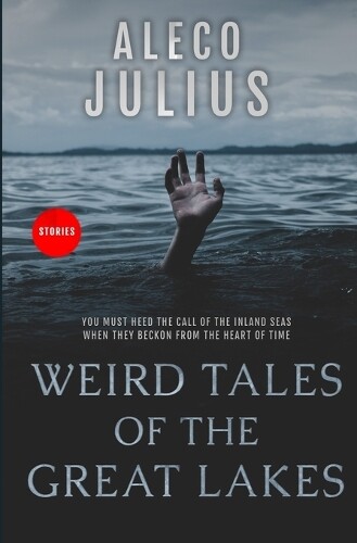 Aleco Julius Weird Tales of the Great Lakes (Tascabile)