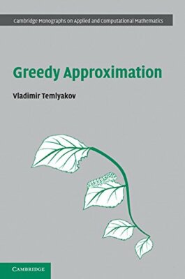 Greedy Approximation (Cambridge Monographs on Applied and Computational Mathemat