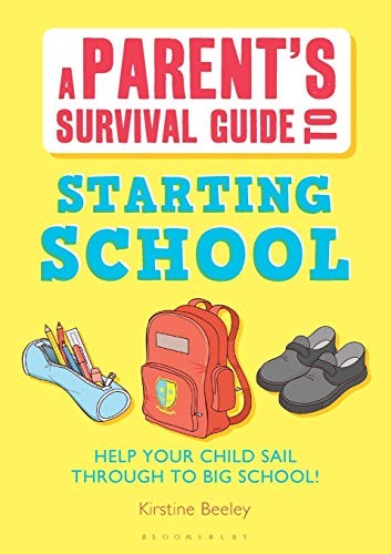 A Parent's Survival Guide to Starting School: Help Your Child Sail Through to B