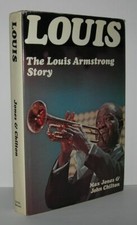 Max Jones, John Chilton / LOUIS The Louis Armstrong Story 1900 1971 1st Edition
