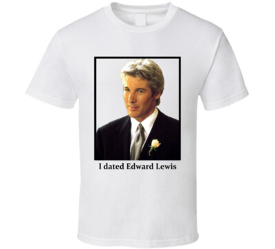 I Dated Edward Lewis T Shirt