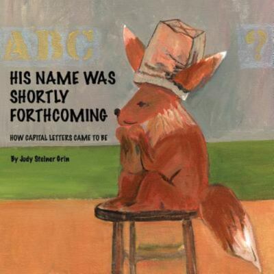 His Name Was Shortly Forthcoming : How Capital Letters Came to Be, Paperback ...