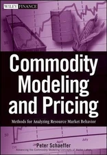 Commodity Modeling and Pricing: Methods for Analyzing Resource Market Behavior b