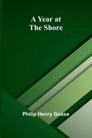 A Year At The Shore | Philip Henry Gosse | Taschenbuch | Englisch | 2025