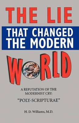 M D Ph D H D Williams The LIe That Changed The Modern World (Taschenbuch)
