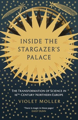 Inside the Stargazer's Palace: The Transformation of Science in 16th-Century Nor
