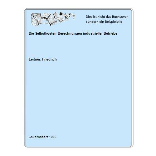 Die Selbstkosten-Berechnungen industrieller Betriebe