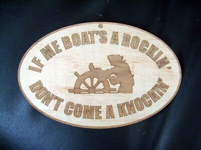 If Me Boat's a Rockin, Don't Come a Knockin, Laser Engraved, Dock,Sailboat