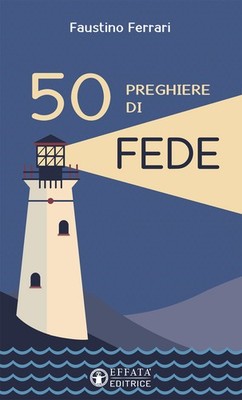 50 Gebete des Glaubens - Ferrari Faustino