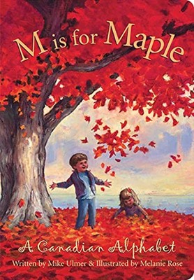 M Is for Maple: A Canadian Alphabet ..., Ulmer, Michael