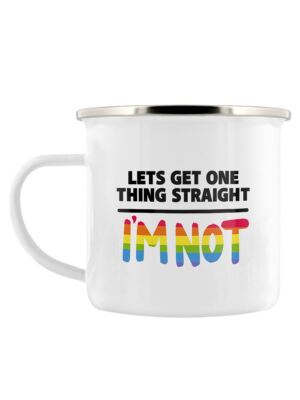 Let's Get One Thing Straight I'm Not Emaille Tasse