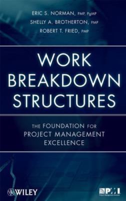 Work Breakdown Structures: The Foundation for Project Management Excellence, Nor