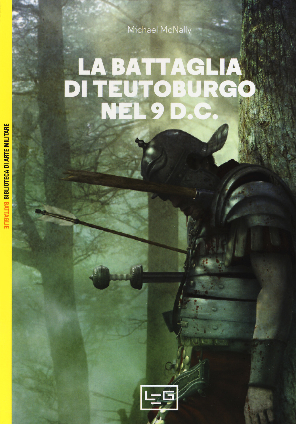 Libri Michael McNally - La Battaglia Di Teutoburgo Nel 9 D.C. La Fine Di Varo E
