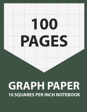 Graph Paper 10 Squares Per Inch Notebook: 10x10 Grid Graph Paper, Grid Paper Com