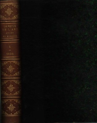 La Revue de l'art Ancient et Moderne. Tome IV Juillet-Decembre 1898 [1898]