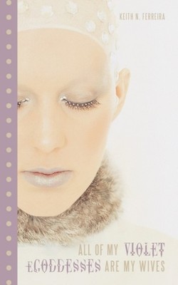 Ferreira - All of My Violet eGoddesses Are My Wives - New paperback or - X555z