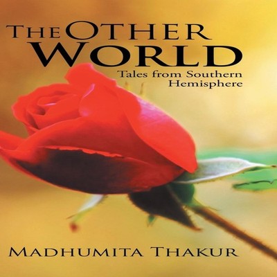 The Other World Tales from Southern Hemisphere Madhumita Thakur H
