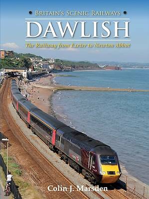 Britain's Scenic Railways: Dawlish: The Railway from Exeter to Newton Abbot...