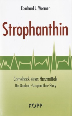 Strophanthin: Comeback eines Herzmittels Dr. med. Eberhard J. Wormer