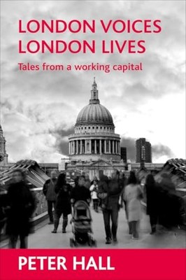 London voices, London lives: Tales from a working ca... by Hall, Peter Paperback