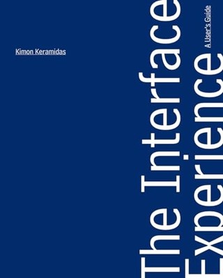 The Interface Experience   A User`s Guide by Kimon Keramidas 9781941792025 NEW