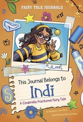This Journal Belongs to Indi: A Cinderella Fractured Fairy Tale by Stephanie Tru