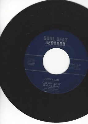 CALVIN LEAVY AND HIS BAND- ''FUNKY JAM''/''IS IT WORTH ALL'' - SOUL BEAT 112- NM