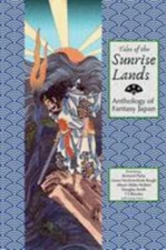 Tales of the Sunrise Lands: Anthology of Fantasy Japan, Brand New, Free shipp...