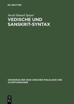 Vedische und Sanskrit-Syntax: Aus: Grundriss der Indo-Arischen Philologie und Al