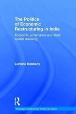 Politics of Economic Restructuring in India : Economic Governance and State S...