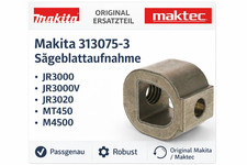 Makita 313075-3 Sägeblattaufnahme JR3000 JR3000V JR3020 Reciprosäge Maktec MT450