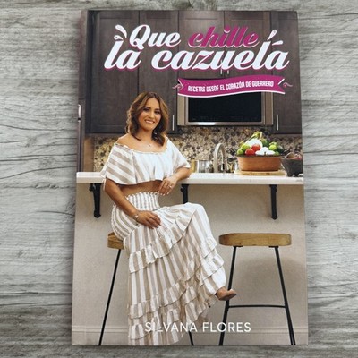 Que Chille La Cazuela: Recetas Desde El Corazón de Guerrero (Spanish Edition)