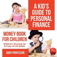 A Kid's Guide To Personal Finance - Money Book For Children Children's...