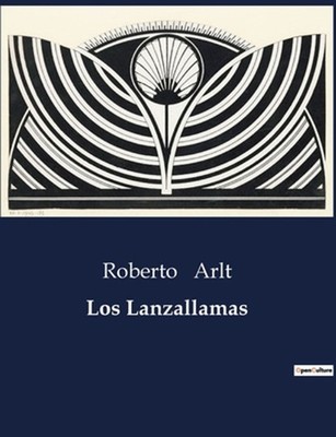 Los Lanzallamas by Roberto Arlt (Spanish) Paperback Book