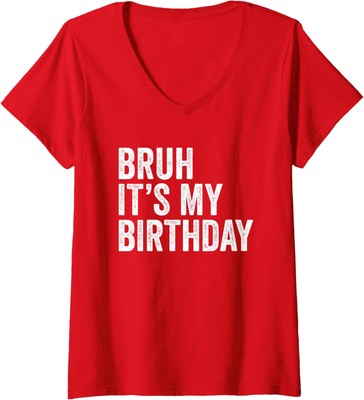 Lover Bruh Its My Birthday Design Black Casual Funny Ladies' V-Neck Tshirt