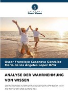 Analyse Der Wahrnehmung Von Wissen | Oscar Francisco Casanova GonzáLez (U. A.)